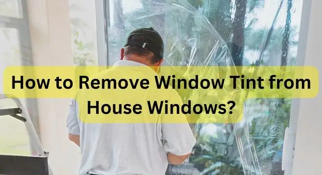 How to Remove Window Tint from House Windows