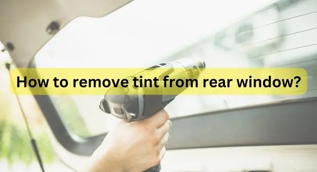 how to remove tint from rear window