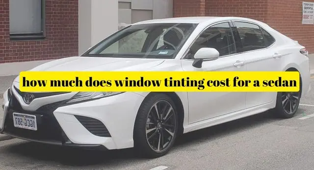 how much does window tinting cost for a sedan